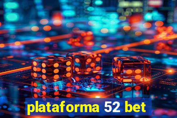 plataforma 52 bet